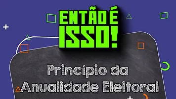 Conheça o princípio da anualidade eleitoral